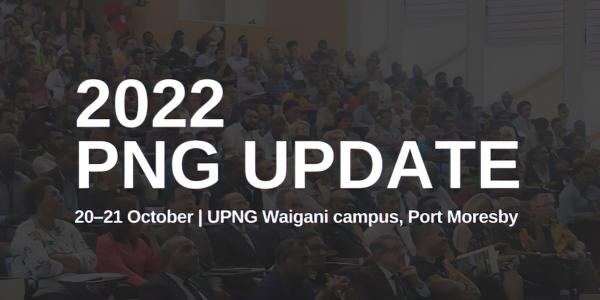 2022 PNG Update - 20-21 October | UPNG Waigani campus, Port Moresby - text on dark background